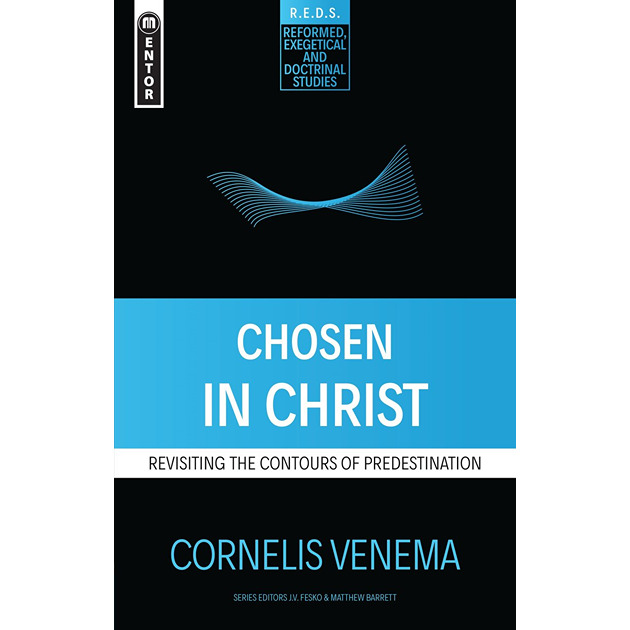 Chosen In Christ Revisiting The Contours Of Predestination