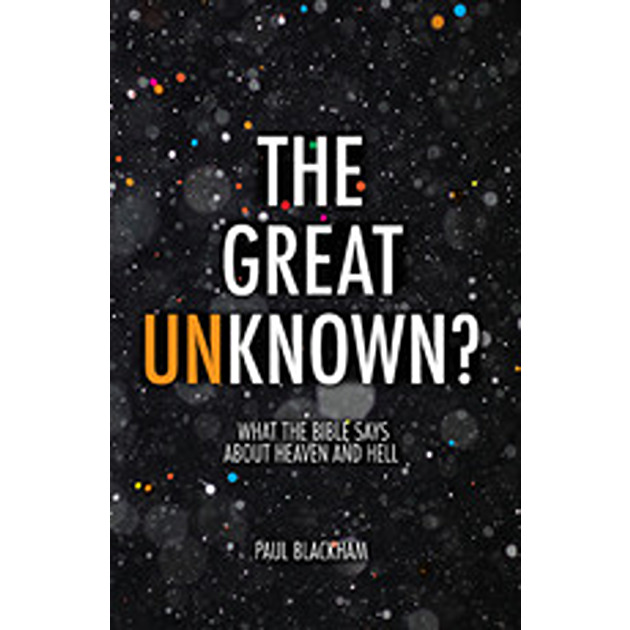 The Great Unknown? What The Bible Says About Heaven And Hell