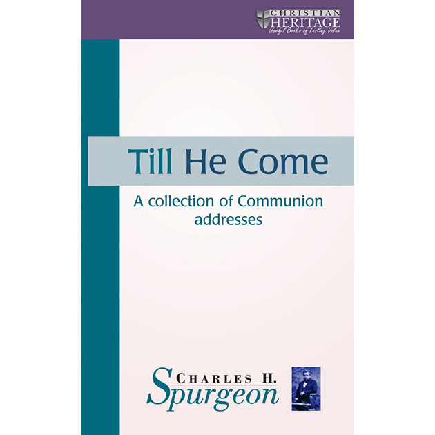 Till He Come A Collection Of Communion Addresses