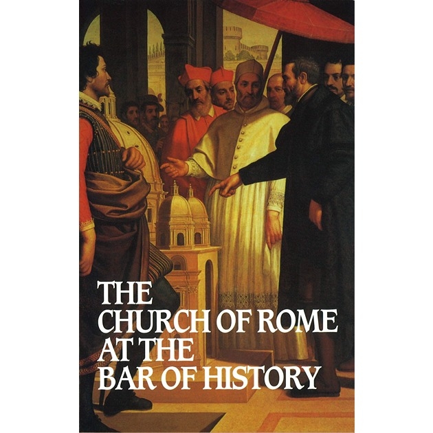 The Church Of Rome At The Bar Of History