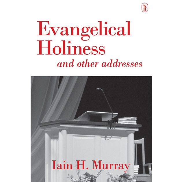 Evangelical Holiness & Other Addresses
