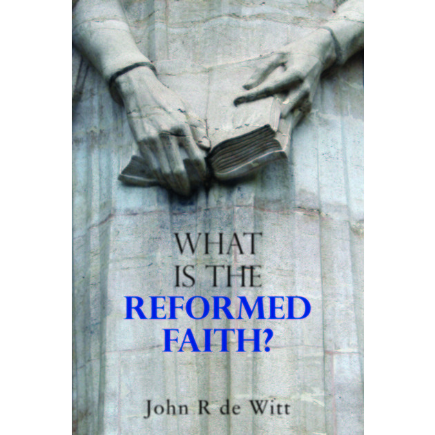 What Is The Reformed Faith?