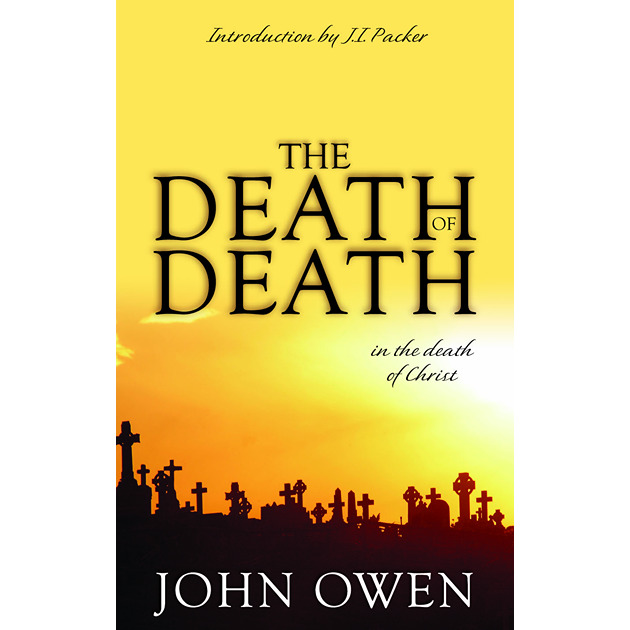 The Death Of Death In The Death Of Christ
