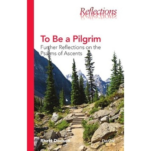 To Be A Pilgrim Further Reflections On The Psalms Of Ascents
