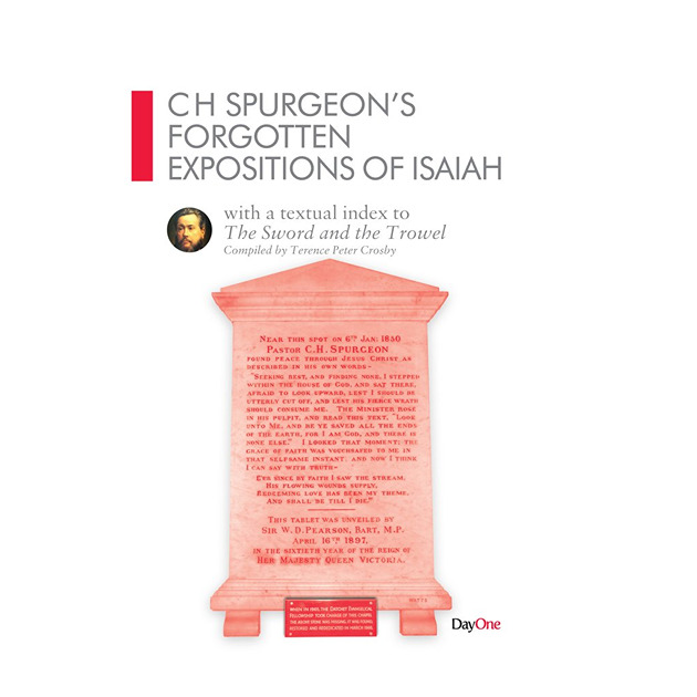 Ch Spurgeon's Forgotten Expositions Of Isaiah With A Textual Index To The Sword And The Trowel Compiled