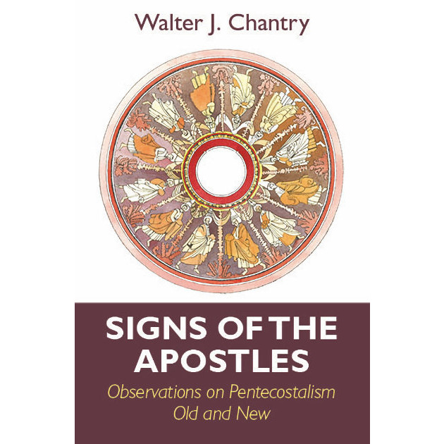 Signs Of The Apostles Oberservations On Pentecostalism Old And New