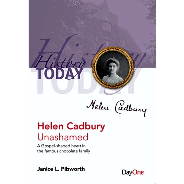 History Today - Helen Cadbury Unashamed A Gospel-shaped Heart In The Famous Chocolate Family
