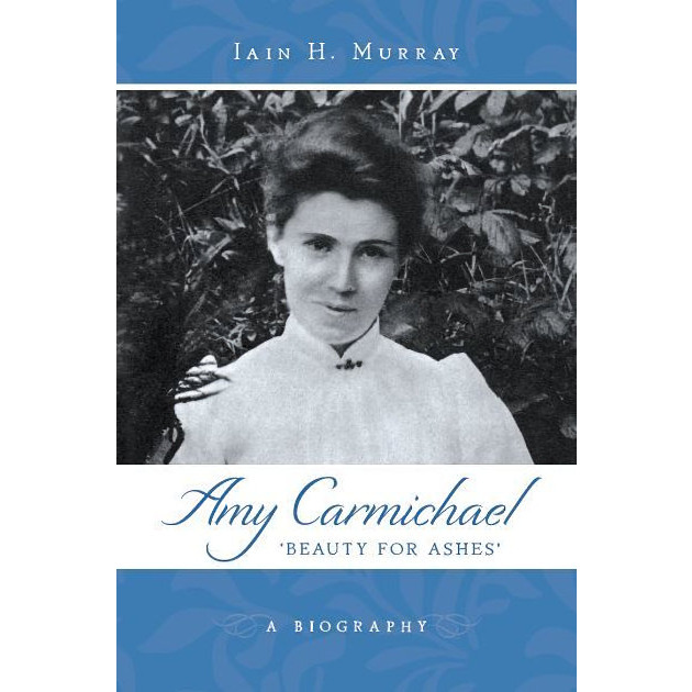 Amy Carmichael - Beauty For Ashes