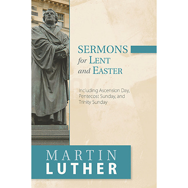Sermons For Lent And Easter Including Ascention Day, Pentecost Sunday, And Trinity Sunday