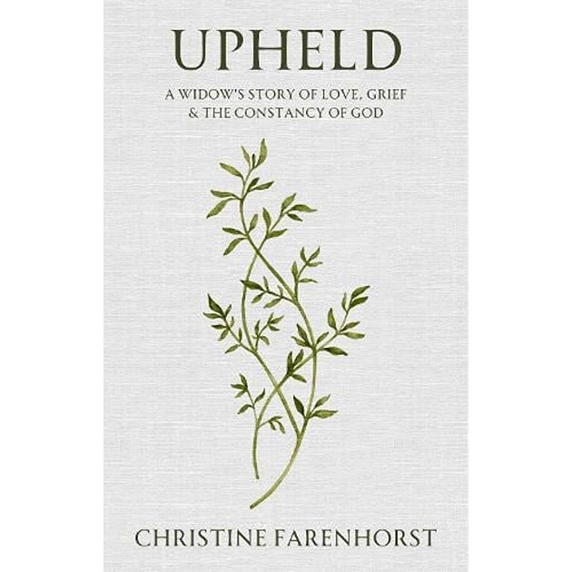 Upheld, A Widow's Story of Love, Grief, & Constancy of God