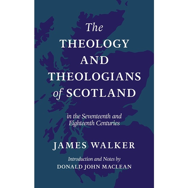 The Theology And Theologians of Scotland