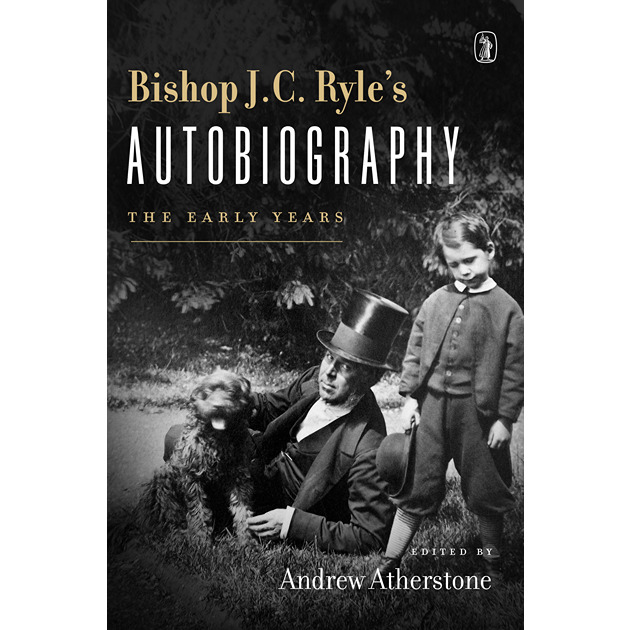 Bishop J. C. Ryle's Autobiography