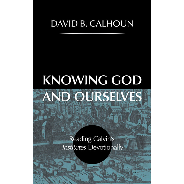 Knowing God And Ourselves