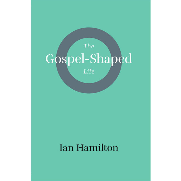 The Gospel-shaped Life
