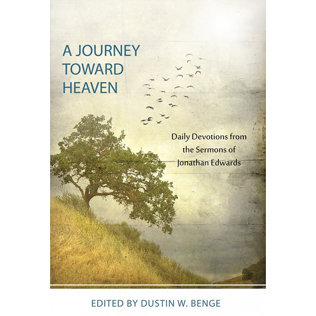 A Journey Toward Heaven Daily Devotions From The Sermons Of Jonathan Edwards Edited