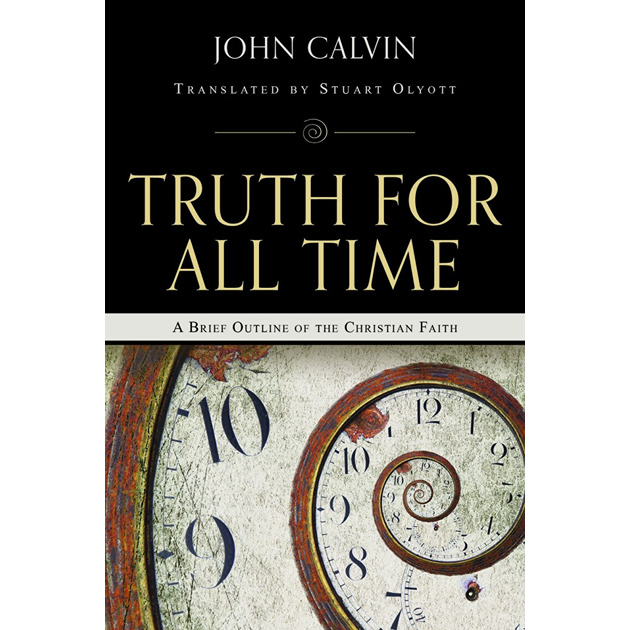Truth For All Time A Brief Outline Of The Christian Faith