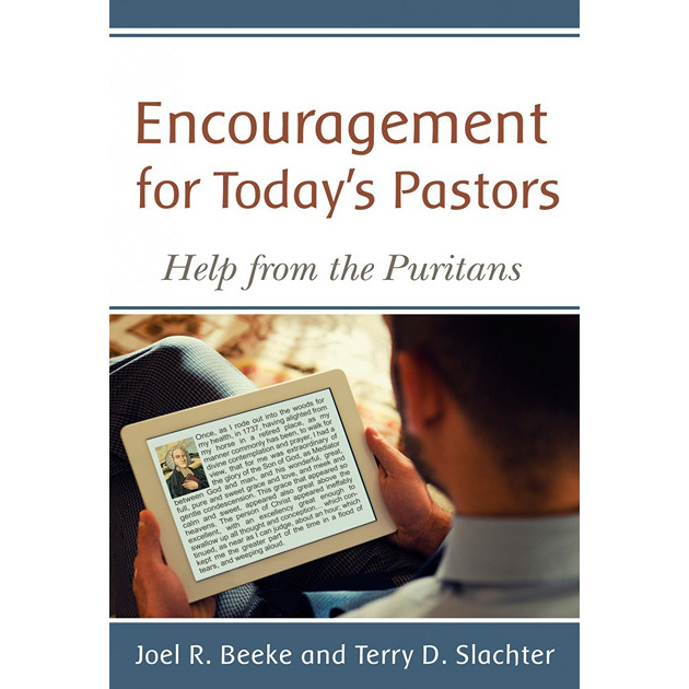Encouragement For Today's Pastors Help From The Puritans