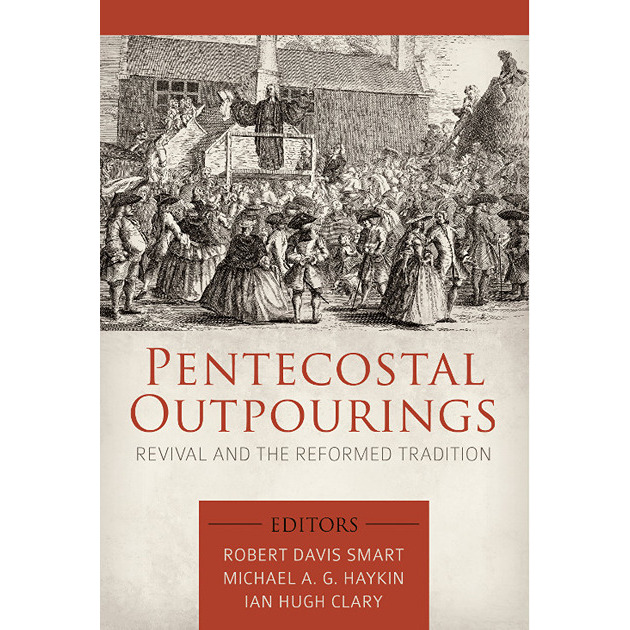 Pentecostal Outpourings Revival And The Reformed Tradition