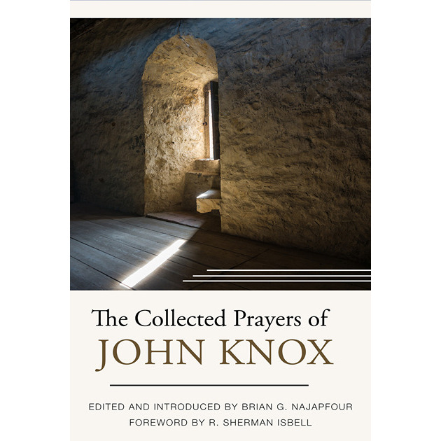 The Collected Prayers Of John Knox Edited & Introduced
