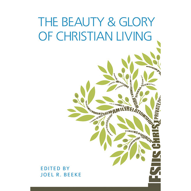 The Beauty & Glory Of Christian Living Edited