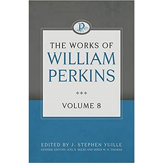 The Woks Of William Perkins Vol 8 Edited