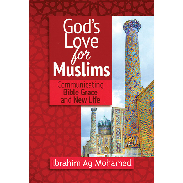 God's Love For Muslims Communicating Bible Grace And New Life