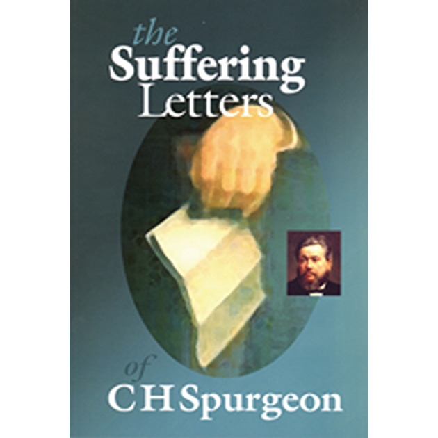 The Suffering Letters Of C H Spurgeon