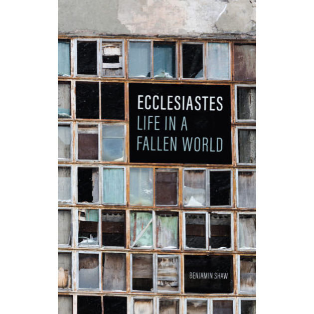 Ecclesiastes: Life In A Fallen World