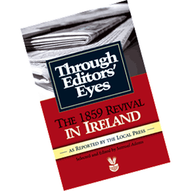 Through Editors' Eyes The 1859 Revival In Ireland Selected & Edited