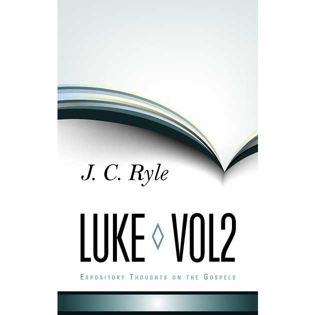 Luke - Expository Thoughts On The Gospels #4