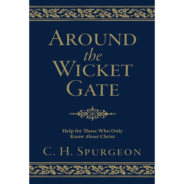 Around The Wicket Gate Help For Those Who Only Know About Christ