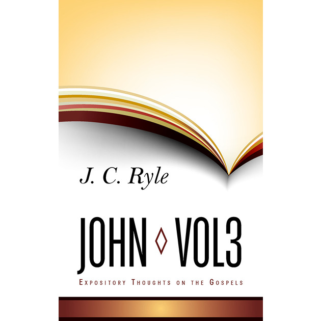 John - Expository Thoughts On The Gospels #7