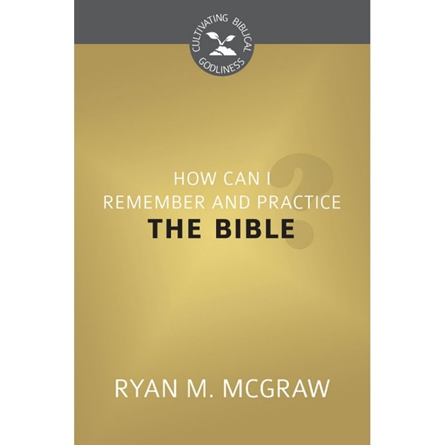 How Can I Remember And Practice The Bible?