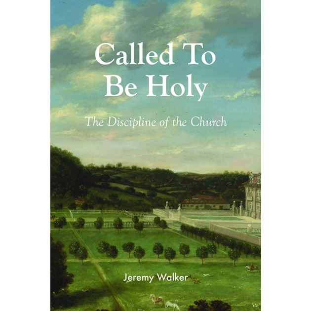 Called To Be Holy The Discipline Of The Church