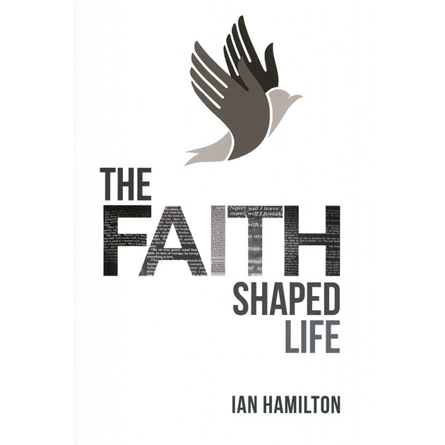 The Faith Shaped Life