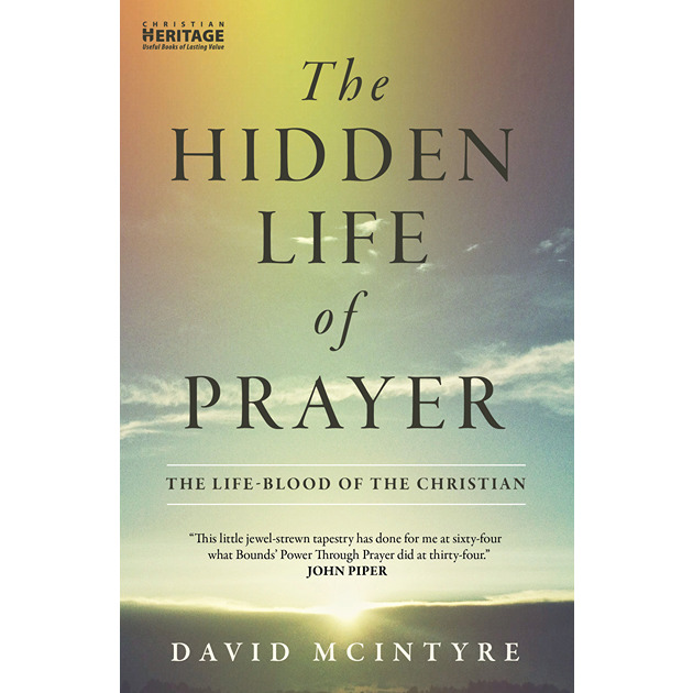 The Hidden Life Of Prayer  The Life-blood Of The Christian